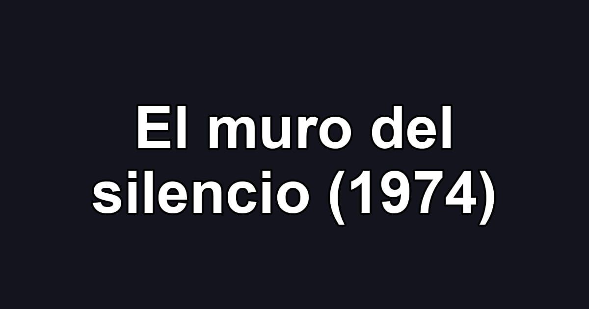 El muro del silencio (1974)