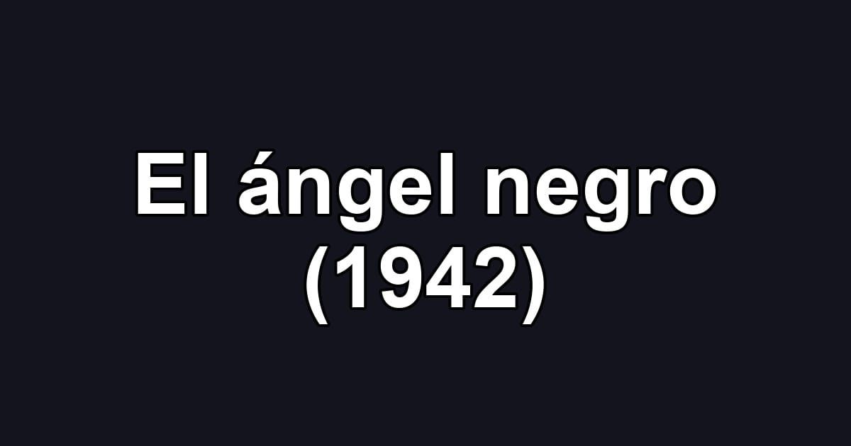 El ángel negro (1942)
