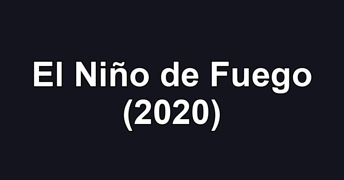El Niño de Fuego (2020)