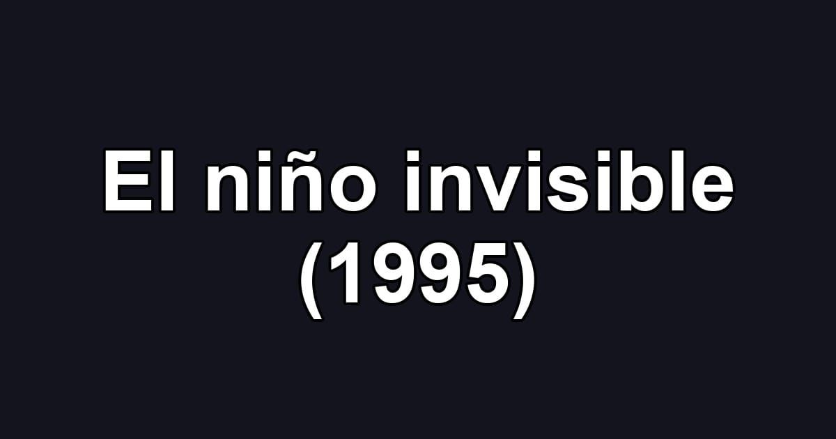 El niño invisible (1995)