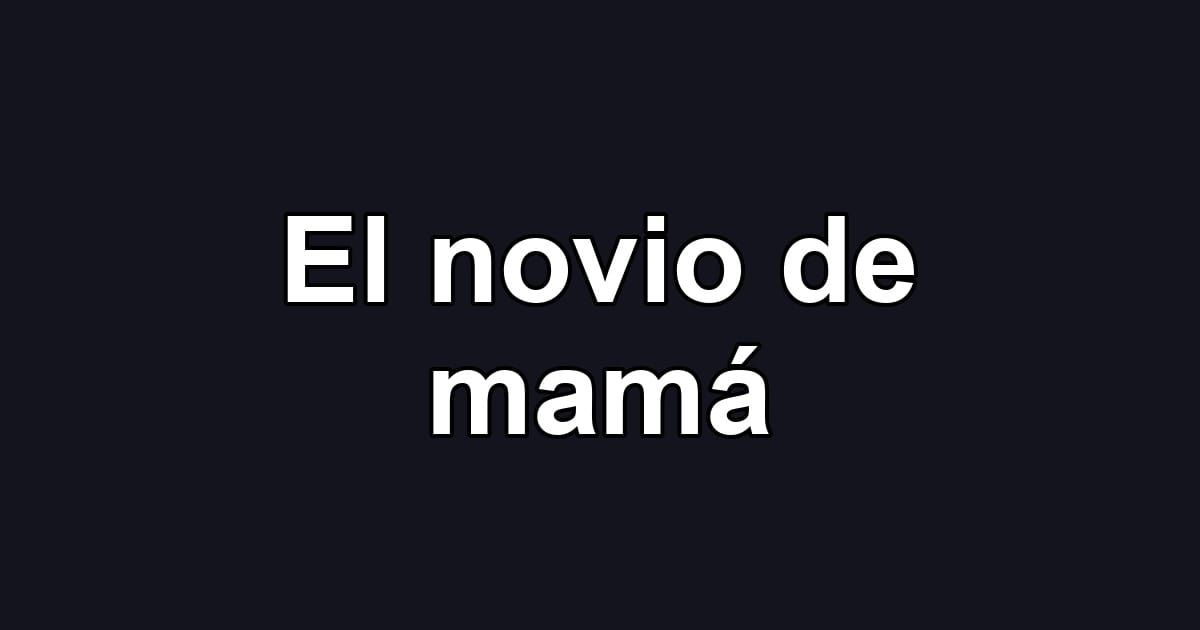 El novio de mamá