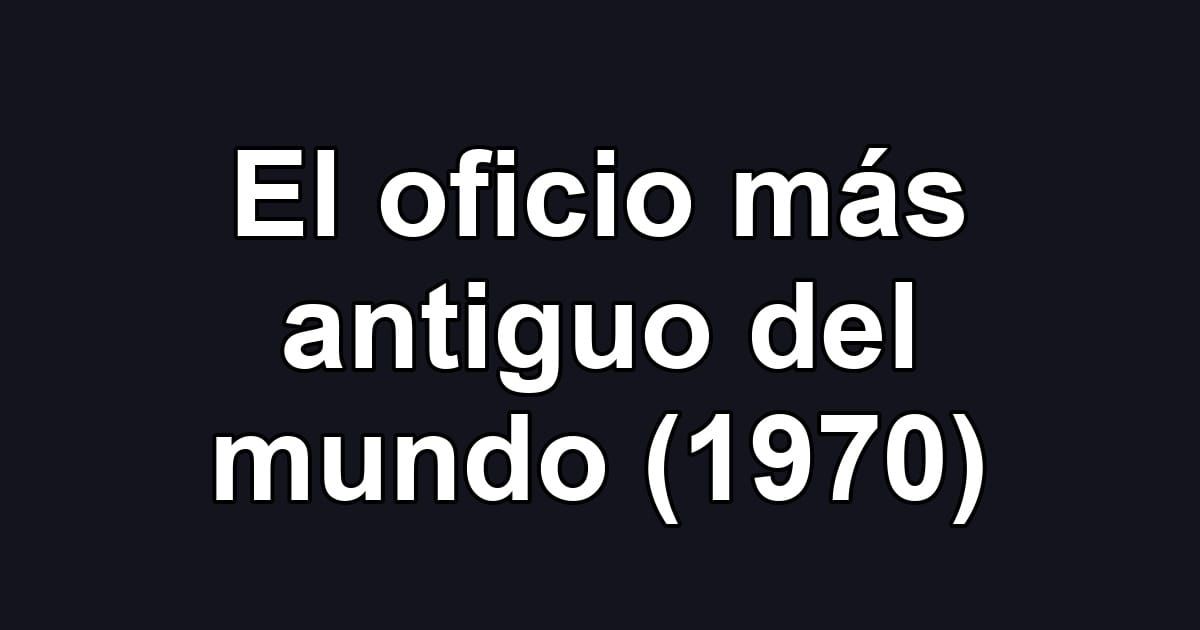 El oficio más antiguo del mundo (1970)