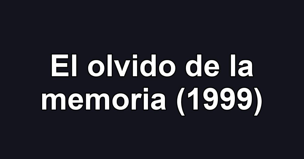 El olvido de la memoria (1999)