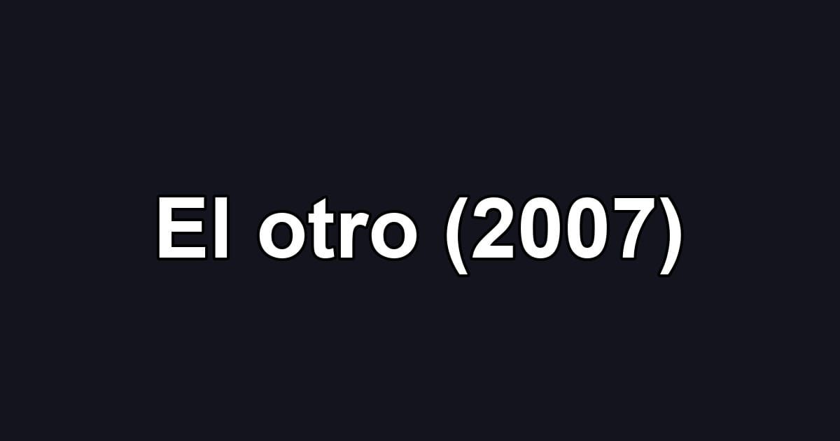 El otro (2007)
