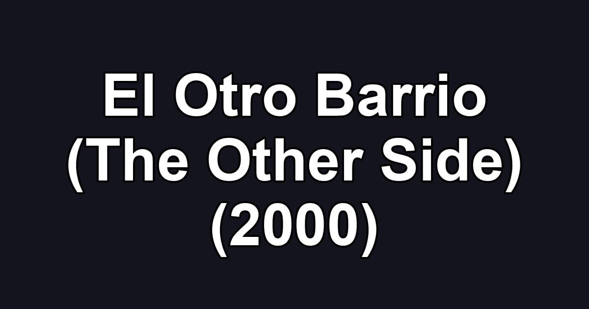 El Otro Barrio (The Other Side) (2000)