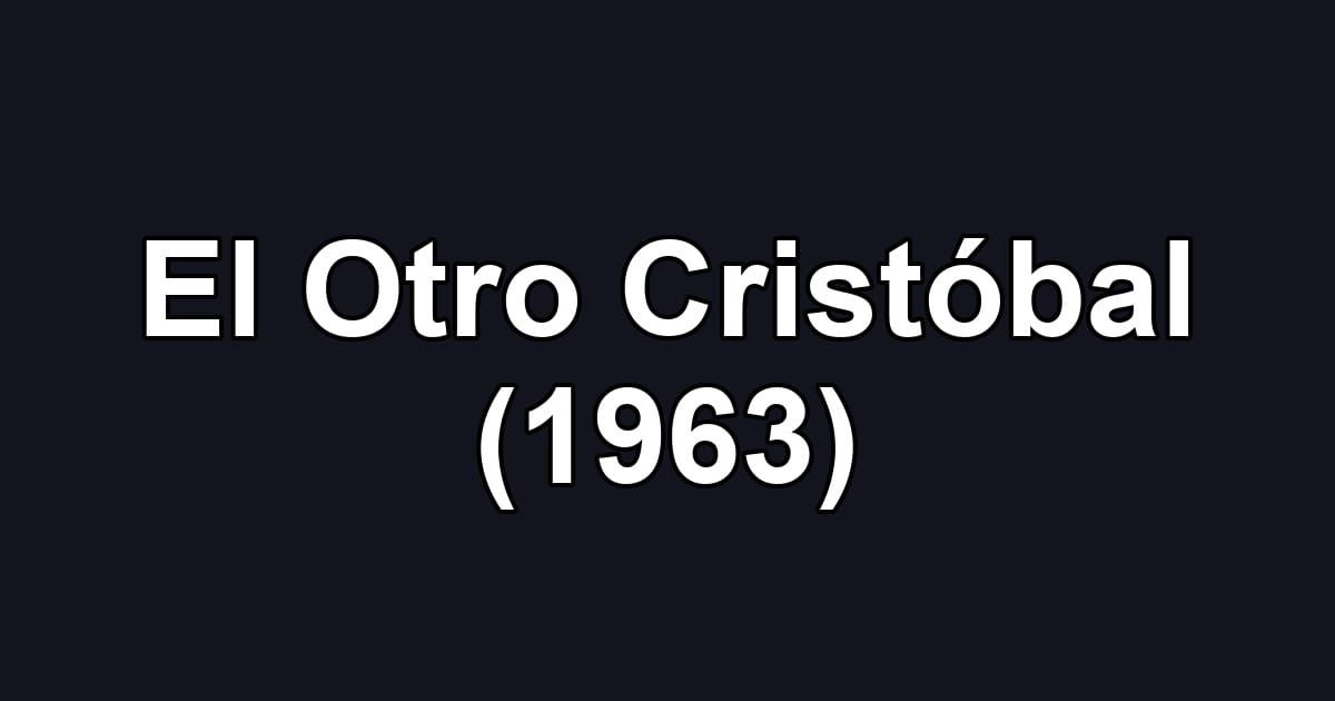 El Otro Cristóbal (1963)