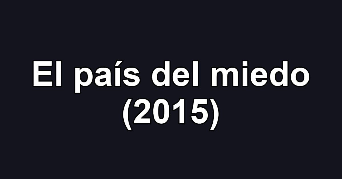 El país del miedo (2015)