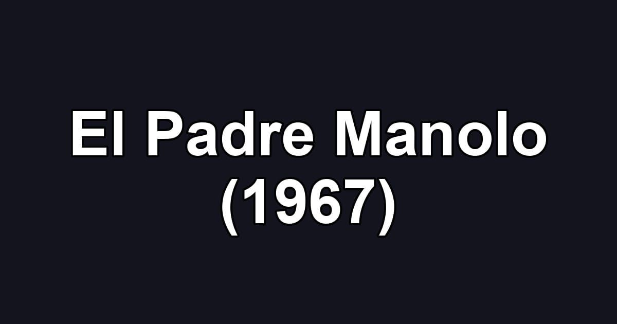 El Padre Manolo (1967)