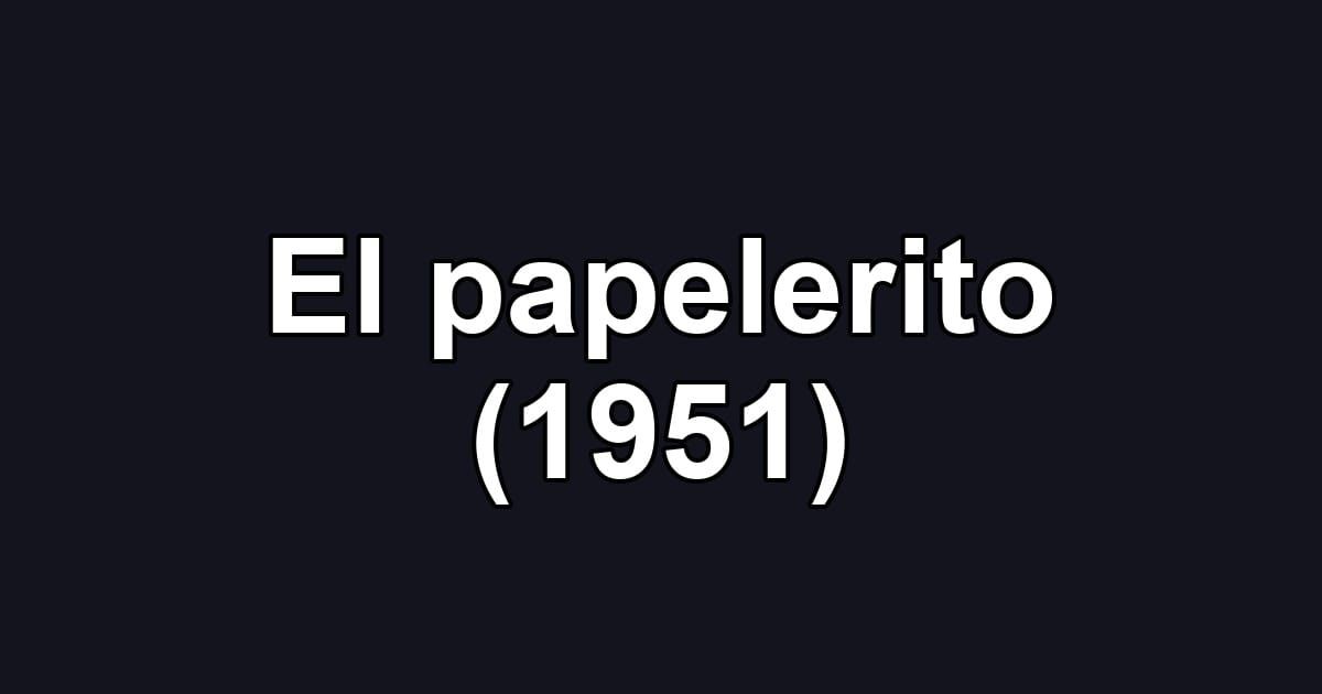 El papelerito (1951)