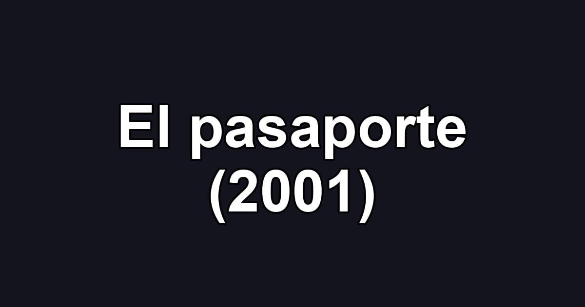 El pasaporte (2001)