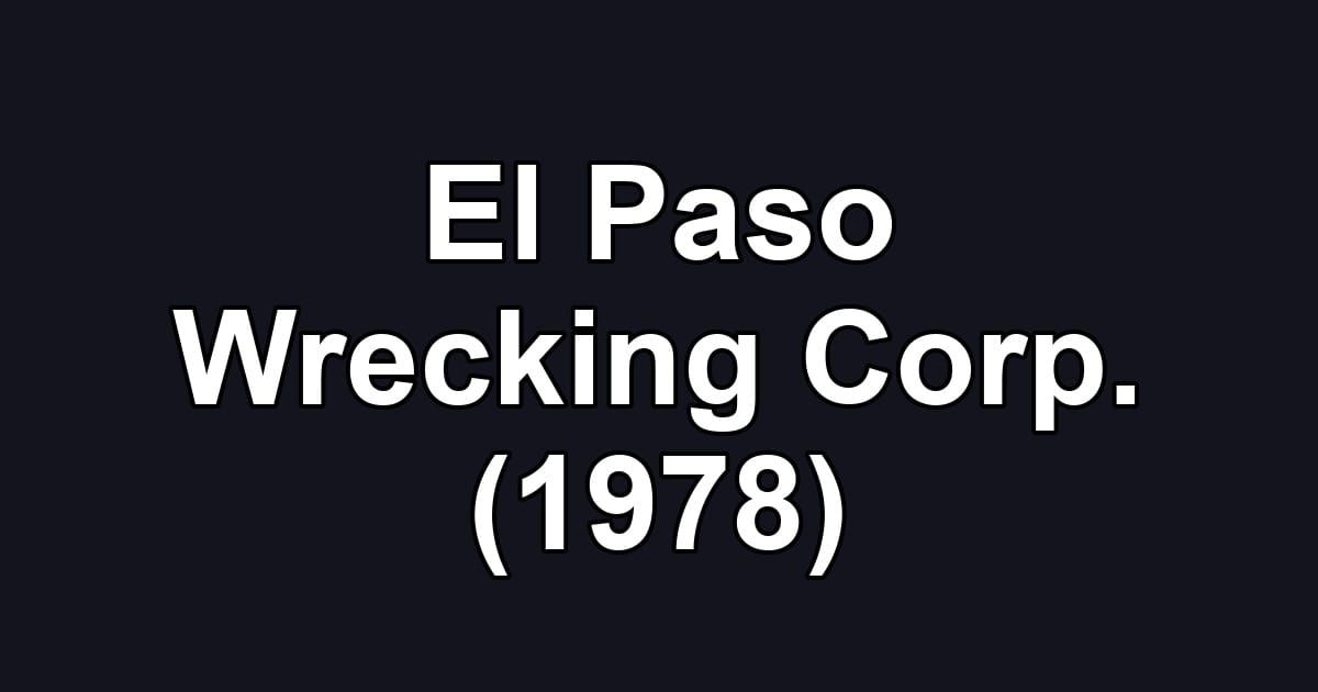 El Paso Wrecking Corp. (1978)