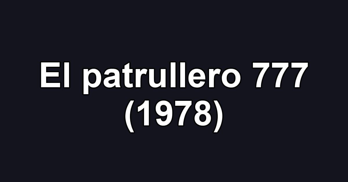 El patrullero 777 (1978)