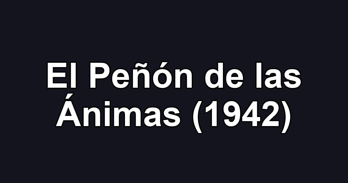 El Peñón de las Ánimas (1942)