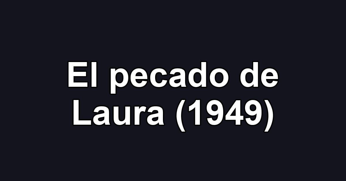 El pecado de Laura (1949)