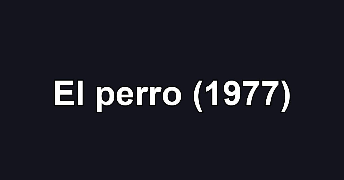 El perro (1977)