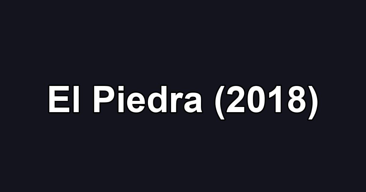 El Piedra (2018)