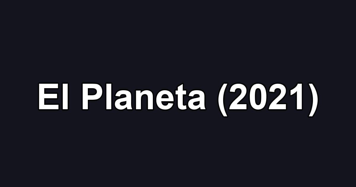 El Planeta (2021)