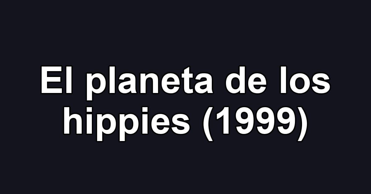 El planeta de los hippies (1999)