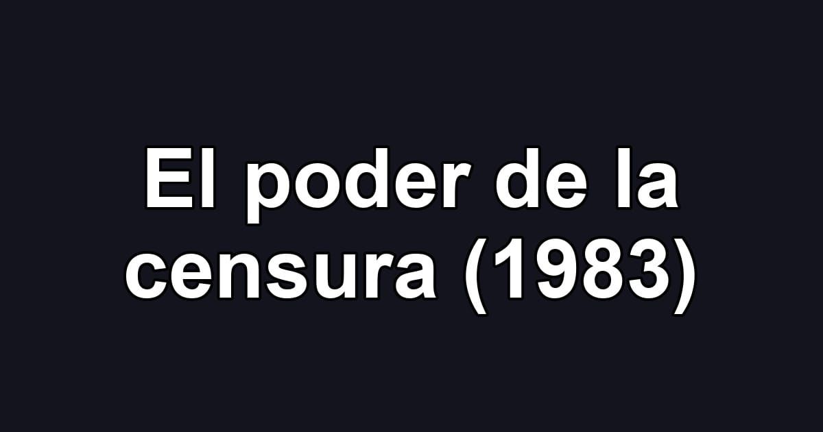 El poder de la censura (1983)