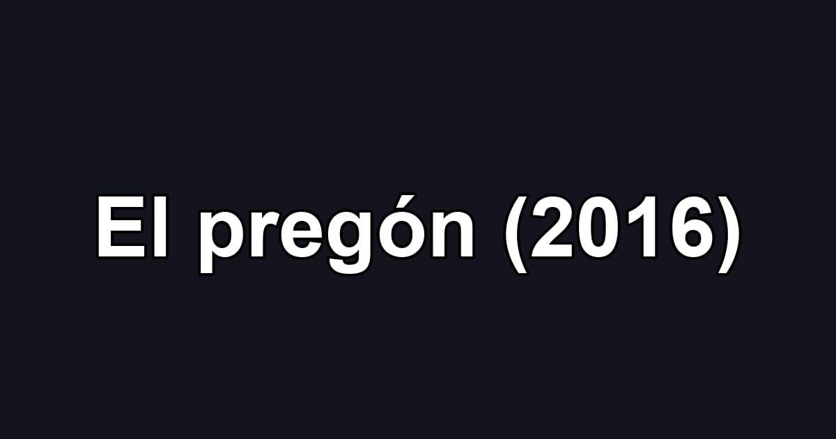 El pregón (2016)
