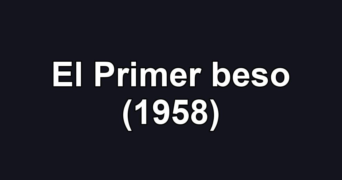 El Primer beso (1958)