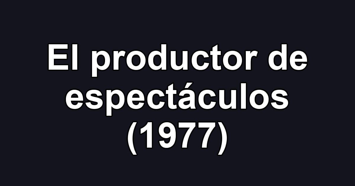 El productor de espectáculos (1977)