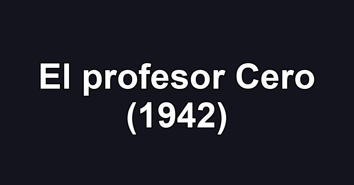 El profesor Cero (1942)