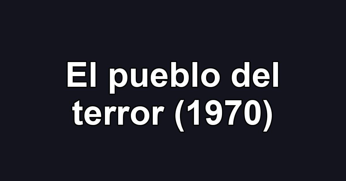 El pueblo del terror (1970)