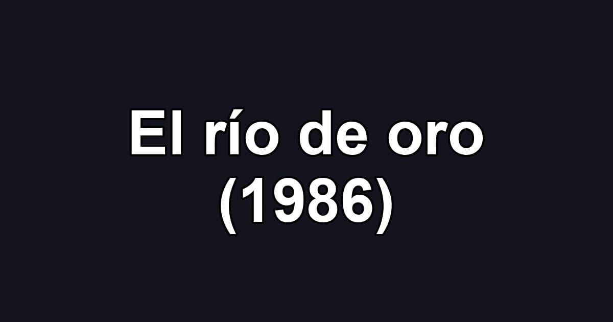 El río de oro (1986)