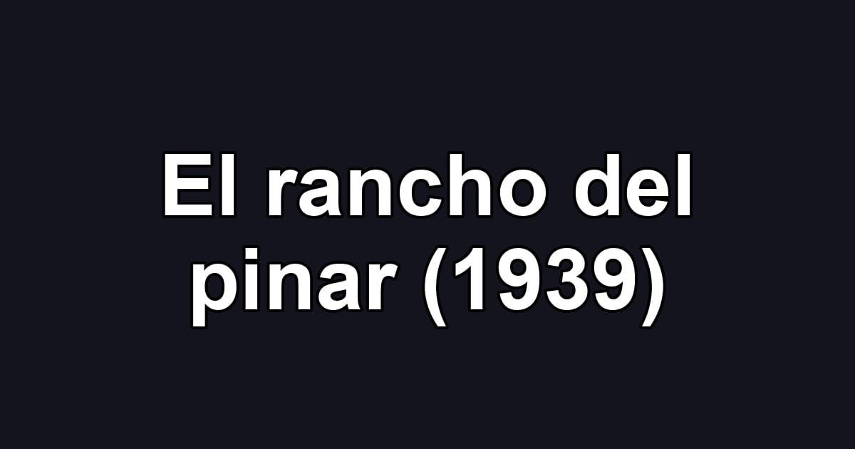 El rancho del pinar (1939)