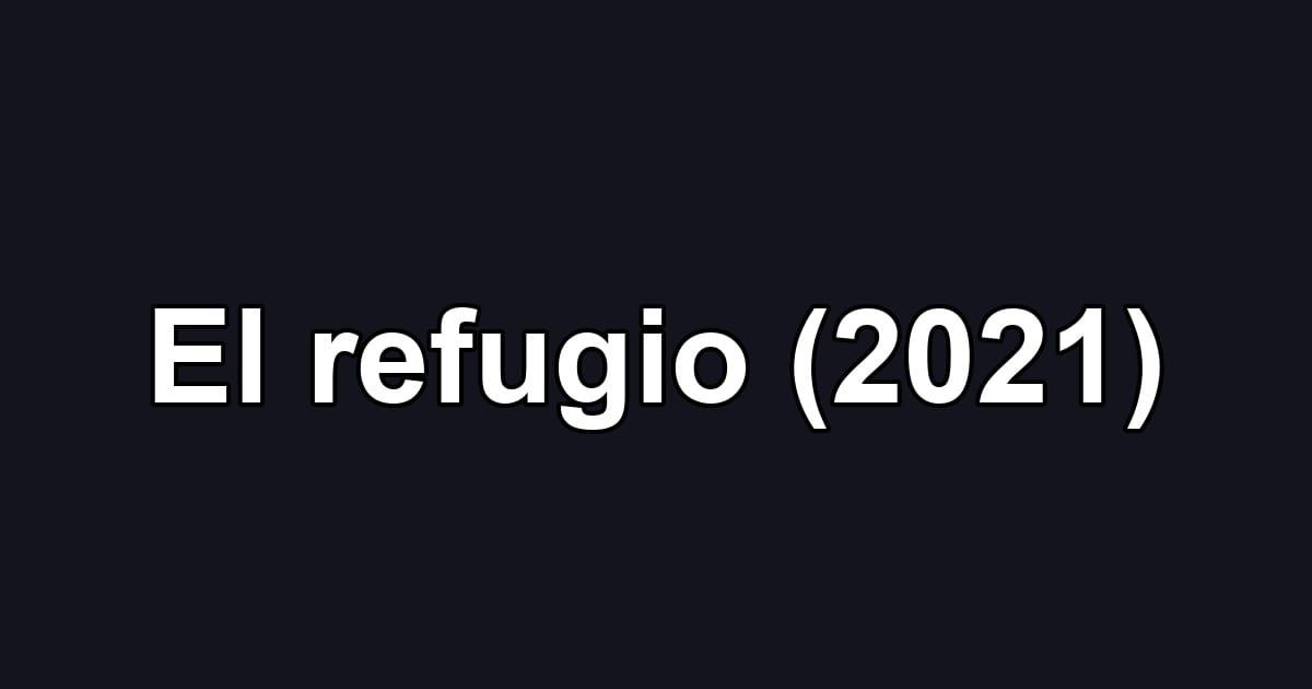 El refugio (2021)