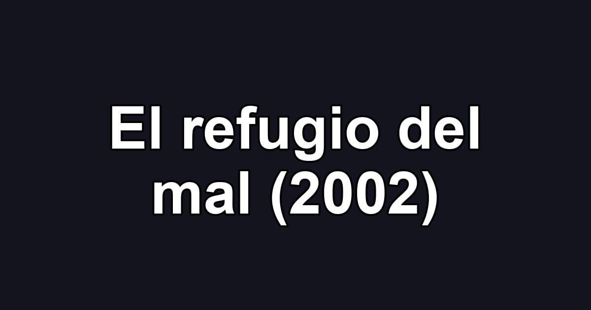 El refugio del mal (2002)