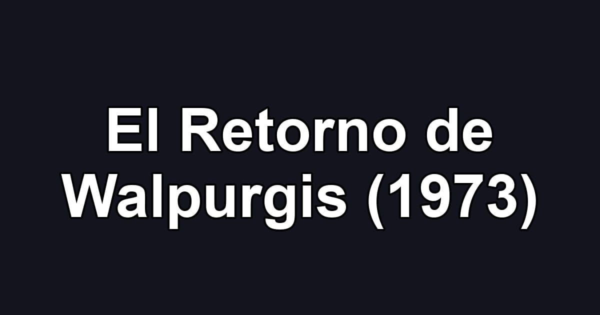 El Retorno de Walpurgis (1973)