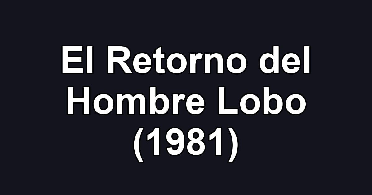 El Retorno del Hombre Lobo (1981)