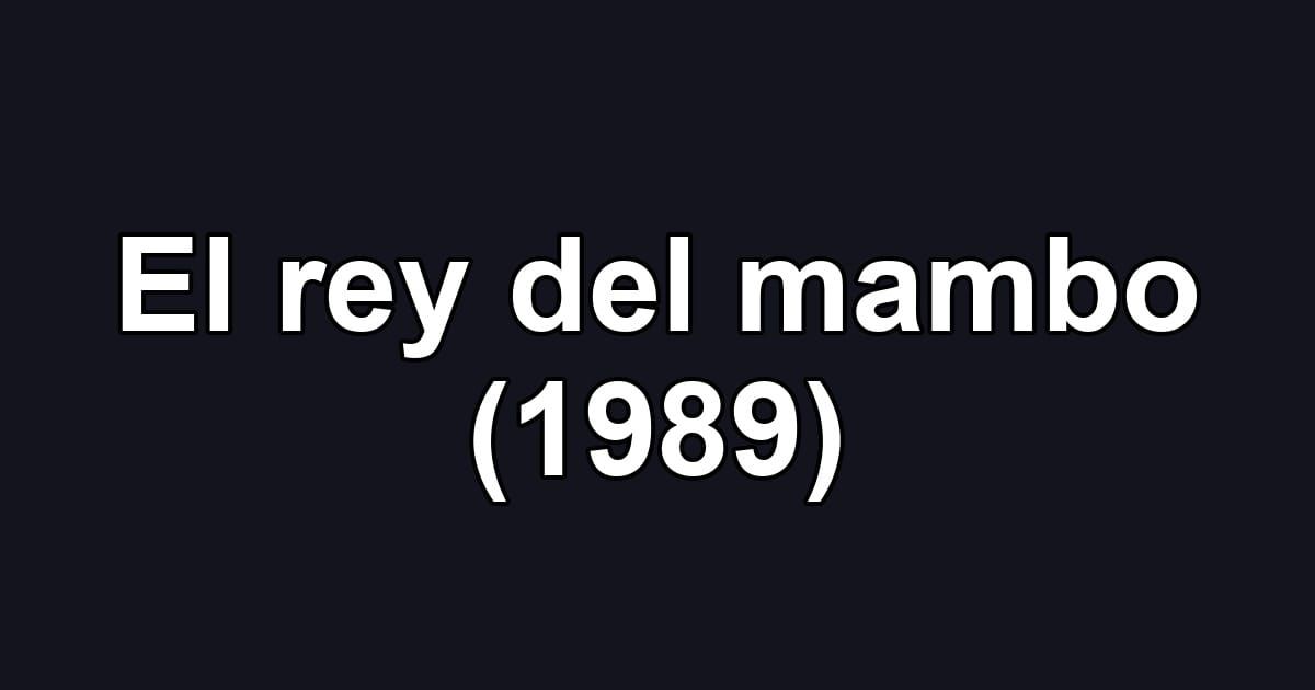 El rey del mambo (1989)