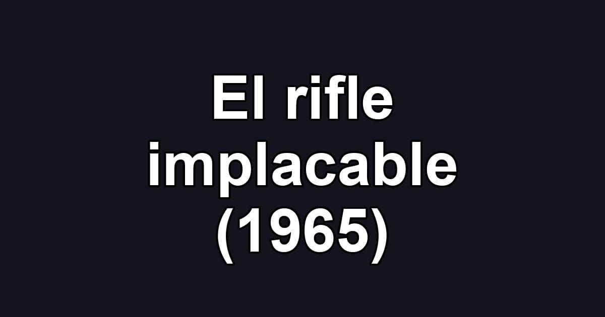 El rifle implacable (1965)