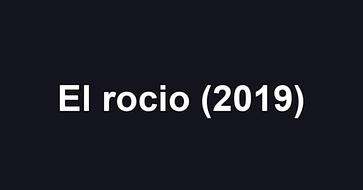 El rocio (2019)