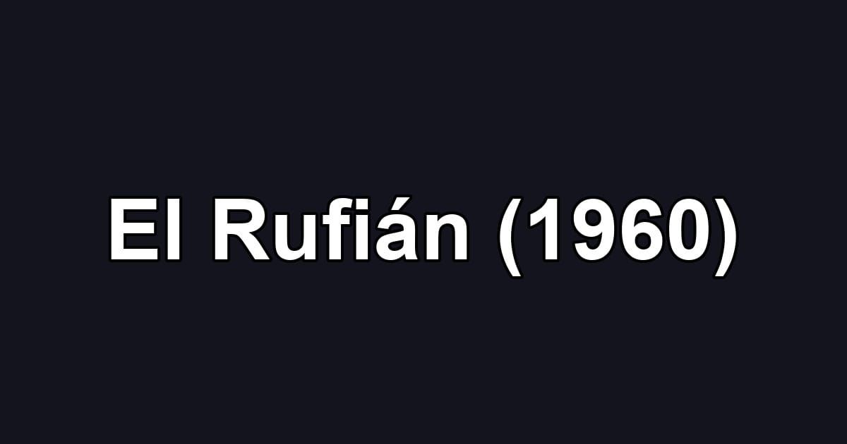 El Rufián (1960)