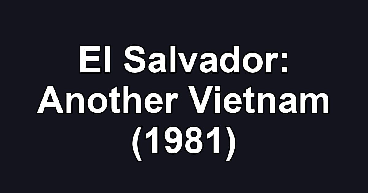 El Salvador: Another Vietnam (1981)