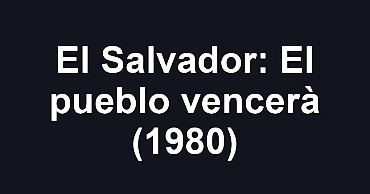El Salvador: El pueblo vencerà (1980)