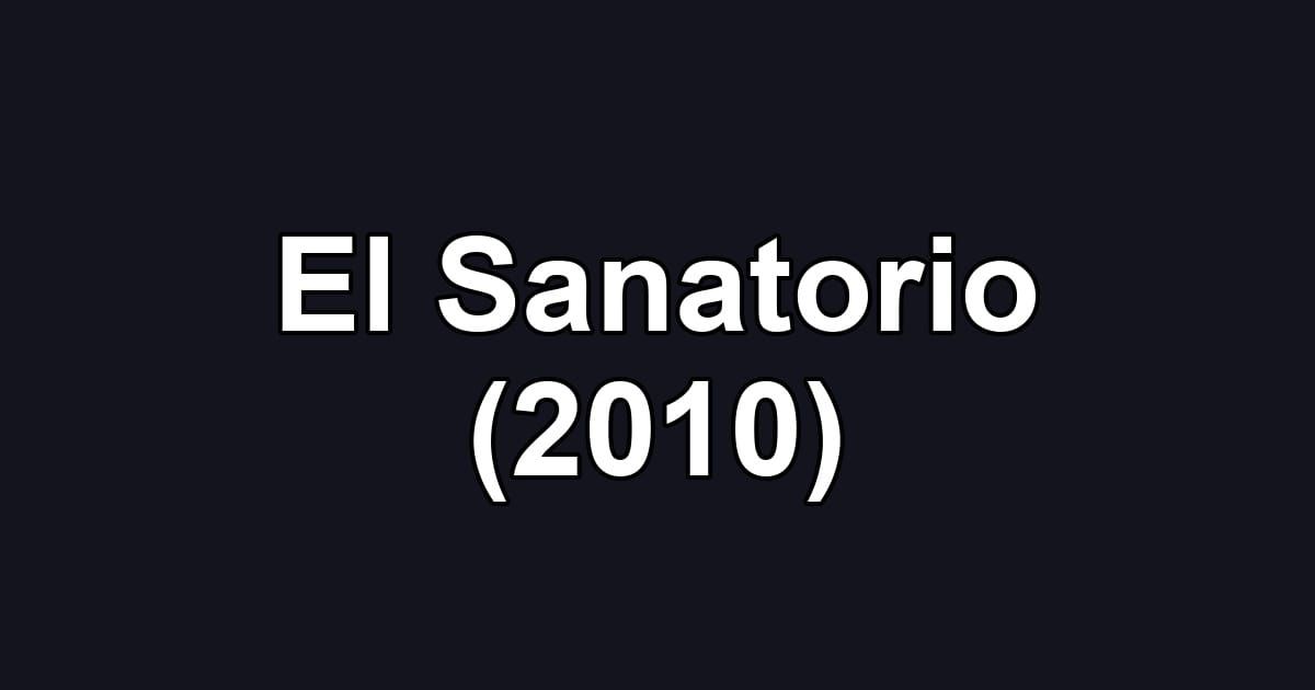 El Sanatorio (2010)