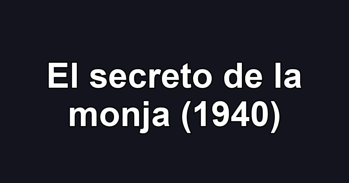 El secreto de la monja (1940)