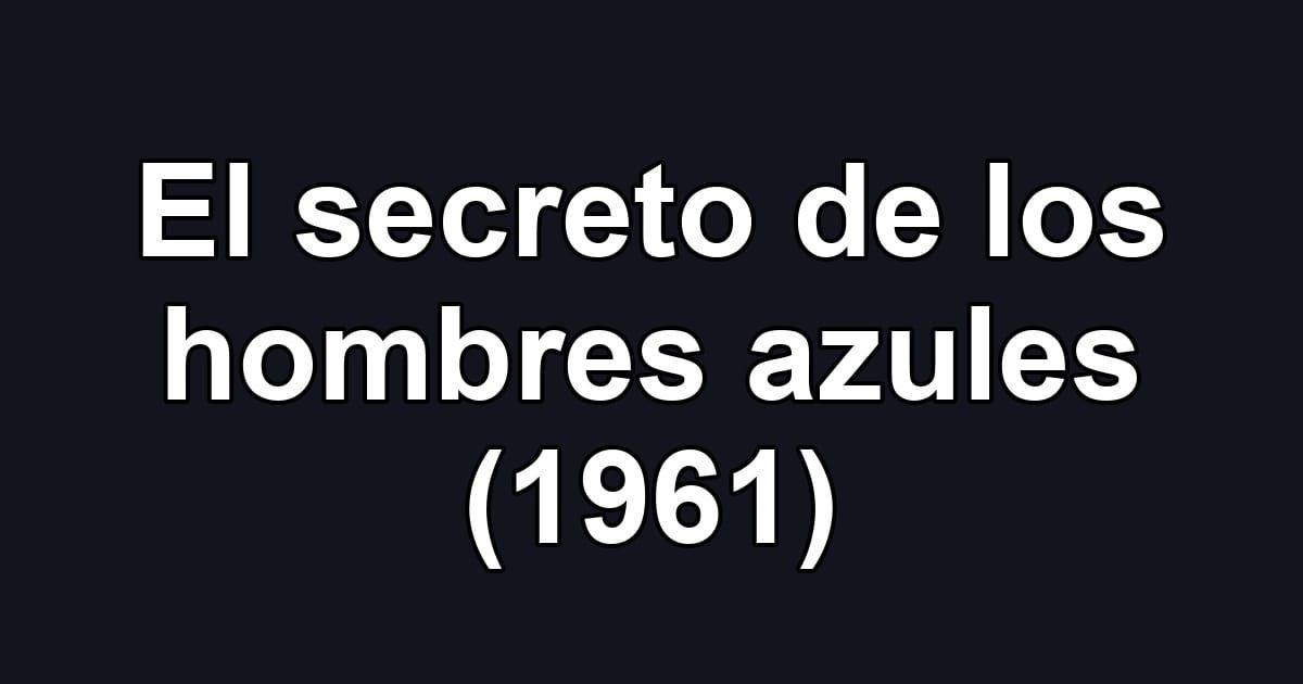 El secreto de los hombres azules (1961)