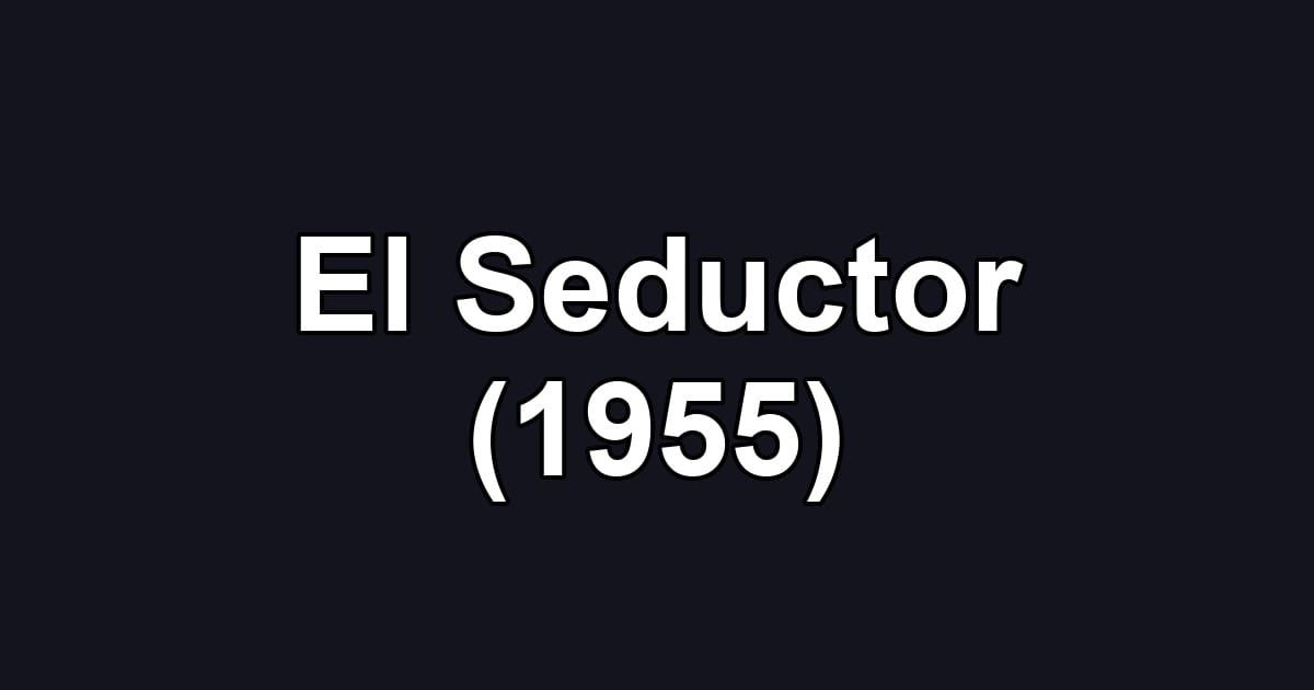 El Seductor (1955)