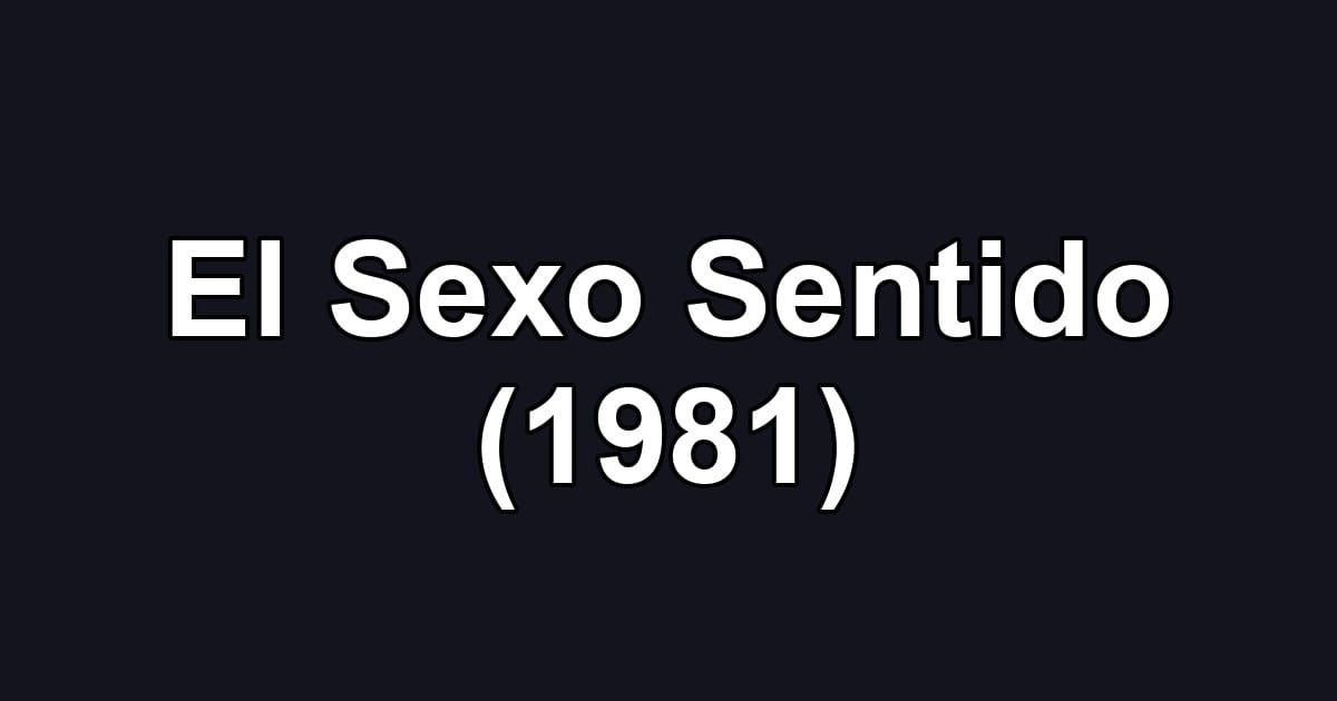 El Sexo Sentido (1981)