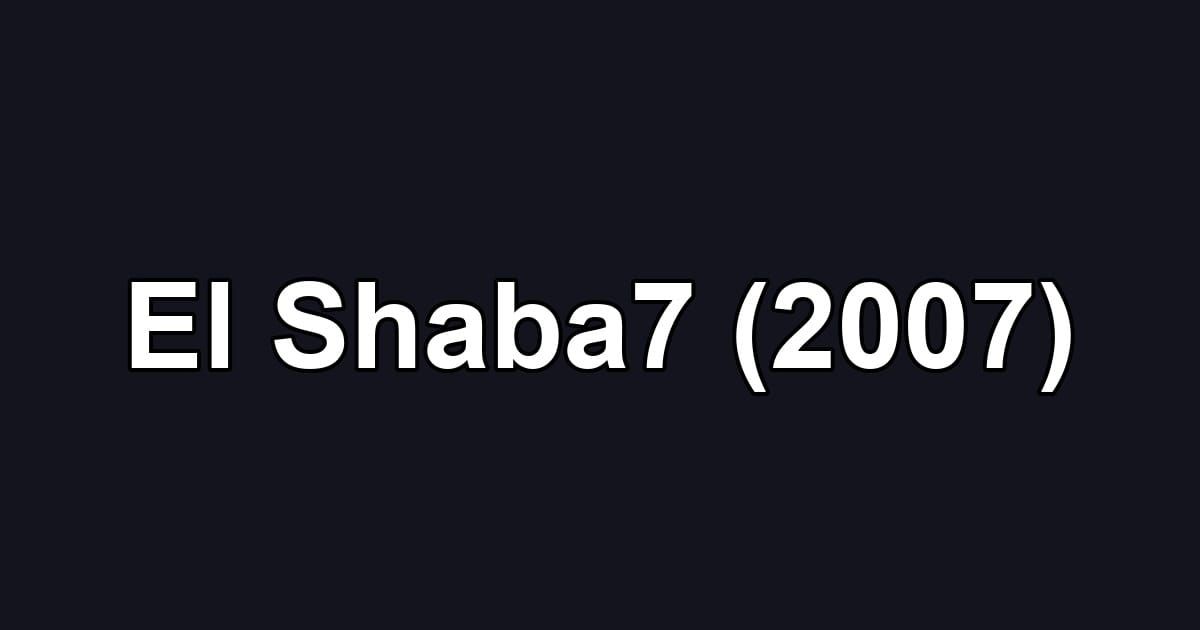 El Shaba7 (2007)