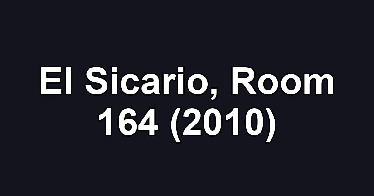 El Sicario, Room 164 (2010)