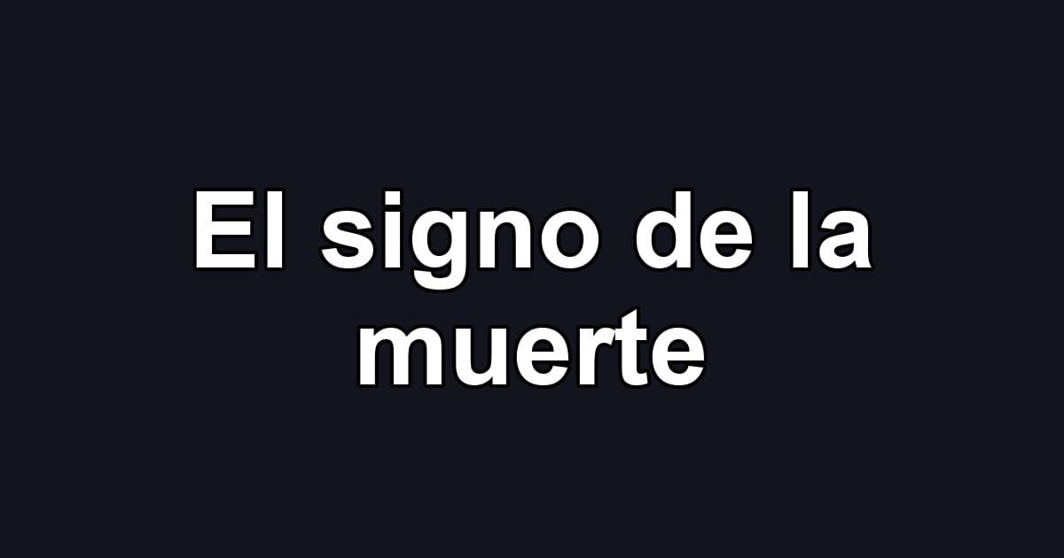 El signo de la muerte