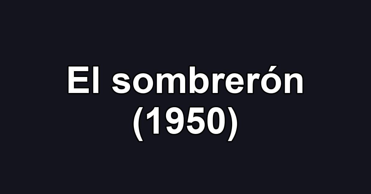 El sombrerón (1950)