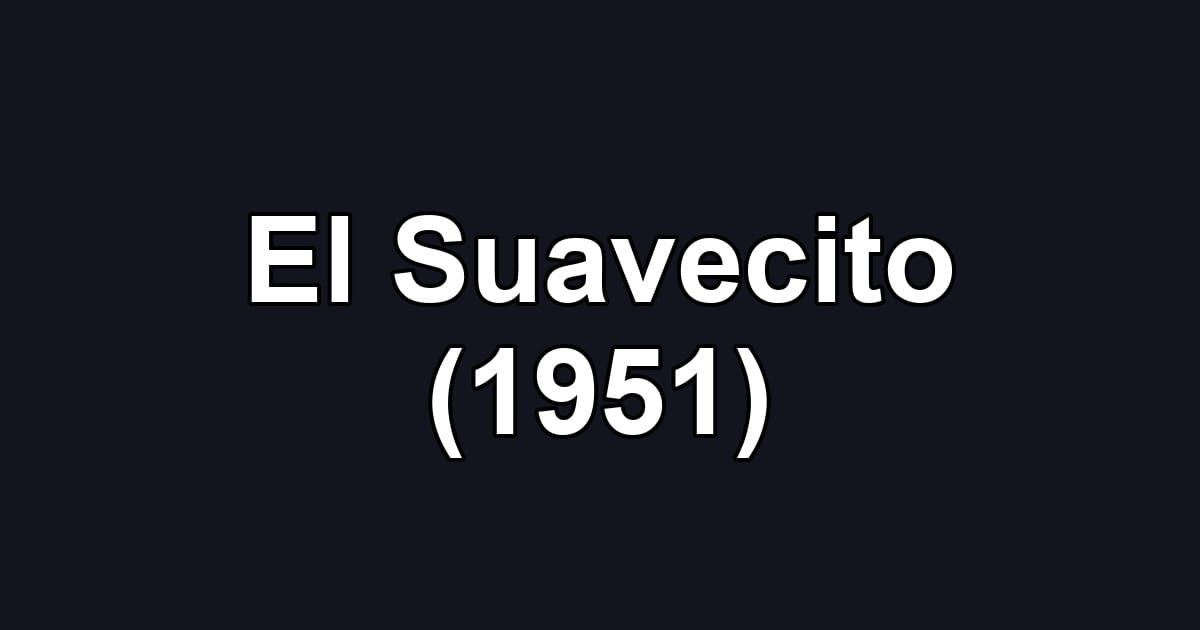 El Suavecito (1951)